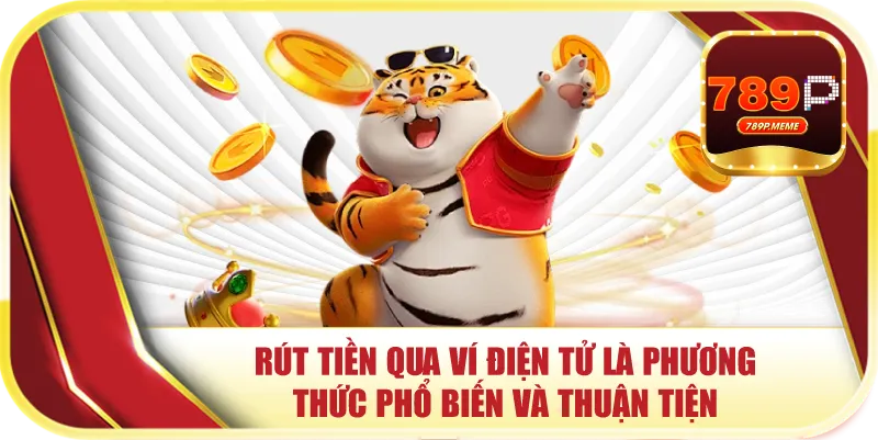 Rút tiền qua ví điện tử là phương thức phổ biến và thuận tiện